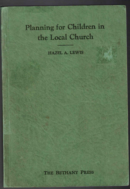 Planning for Children in the Local Church by Hazel A. Lewis