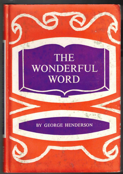 The Wonderful Word by George Henderson