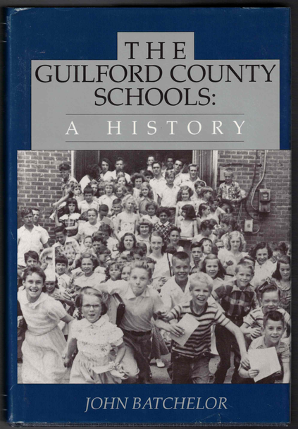 The Guilford County Schools: A History by John Batchelor