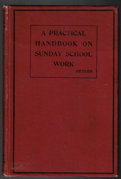 A Practical Handbook on Sunday School Work by Rev. L. E. Peters