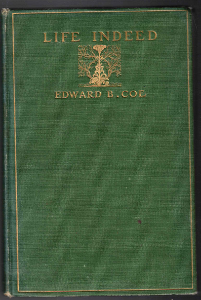 Life Indeed by Edward B. Coe