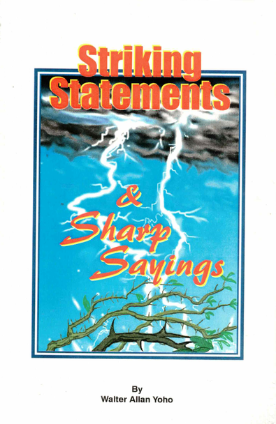 Striking Statements & Sharp Sayings by Walter Allan Yoho