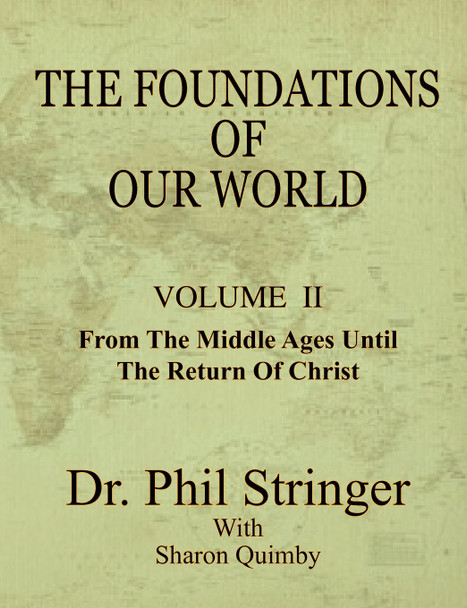 The Foundations of Our World, Vol. 2 (Middle Ages to the Return of Christ)