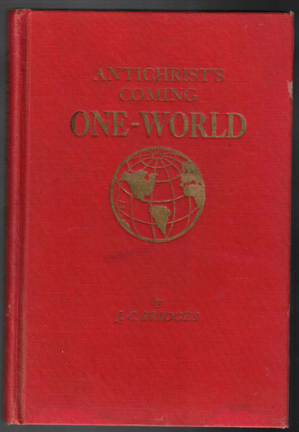 Antichrist's Coming One-World by J. C. Bridges