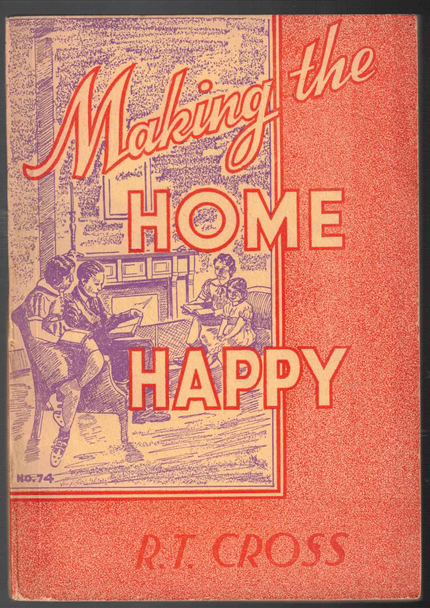 Making The Home Happy by Rev. R. T. Cross