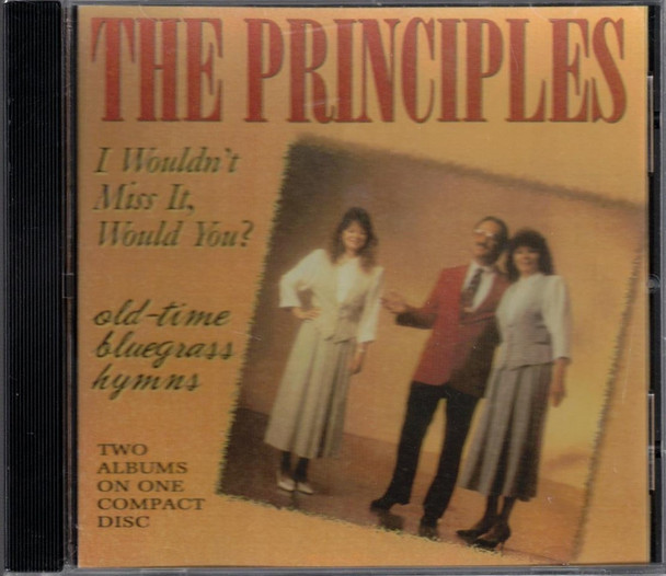 The Principles - I Wouldn't Miss It, Would You? & Old-Time Bluegrass Hymns CD