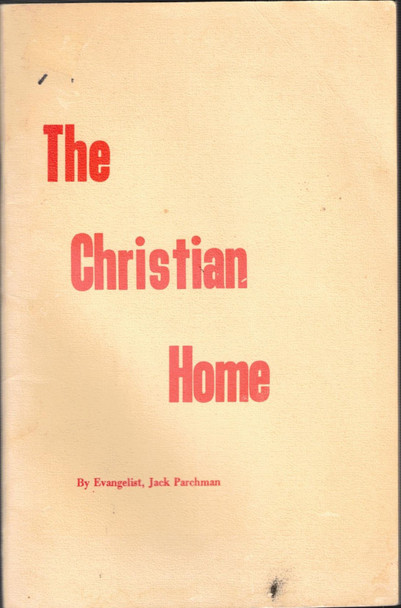The Christian Home & Daddy Did It by Evangelist, Jack Parchman