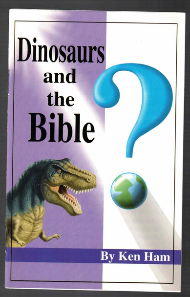 Dinosaurs and The Bible by Ken Ham