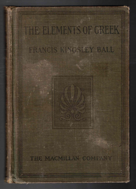 The Elements of Greek by Francis Kingsley Ball