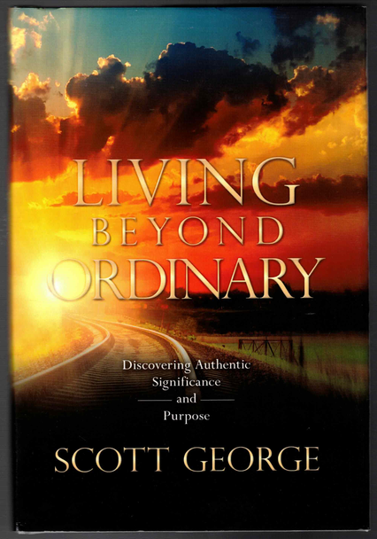 Living Beyond Ordinary by Scott George
