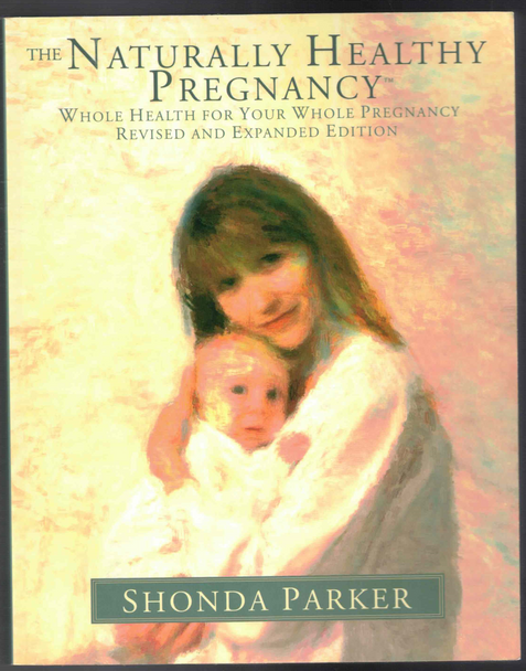 The Naturally Healthy Pregnancy by Shonda Parker