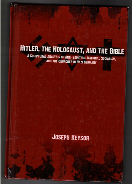 Hitler, The Holocaust, and The Bible by Joseph Keysor