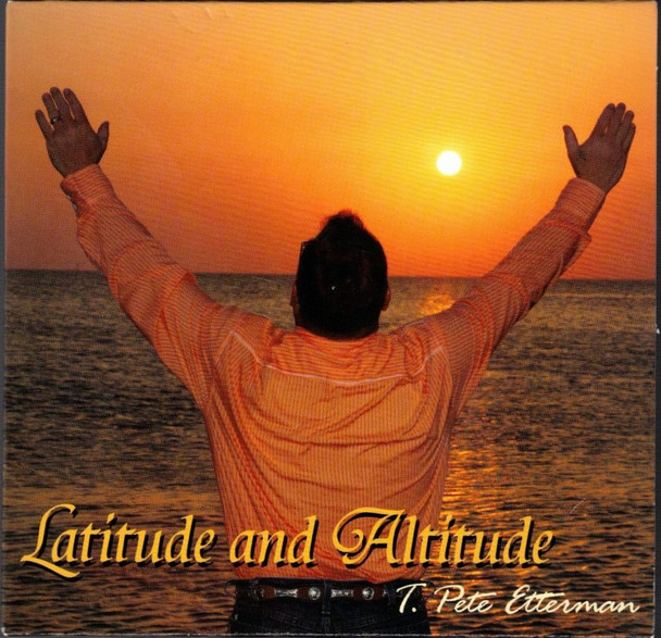 T. Pete Etterman - Latitude And Altitude CD