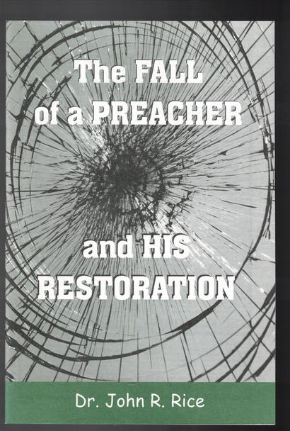 The Fall of a Preacher and His Restoration by Dr. John R. Rice