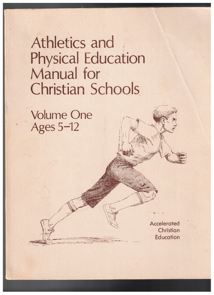 Athletics and Physical Education for Christian Schools Volume 1 Ages 5-12