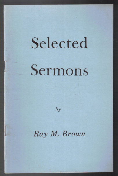 Selected Sermons by Ray M. Brown