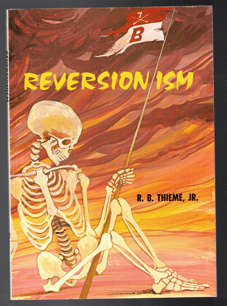 Reversionism by R. B. Thieme, Jr.