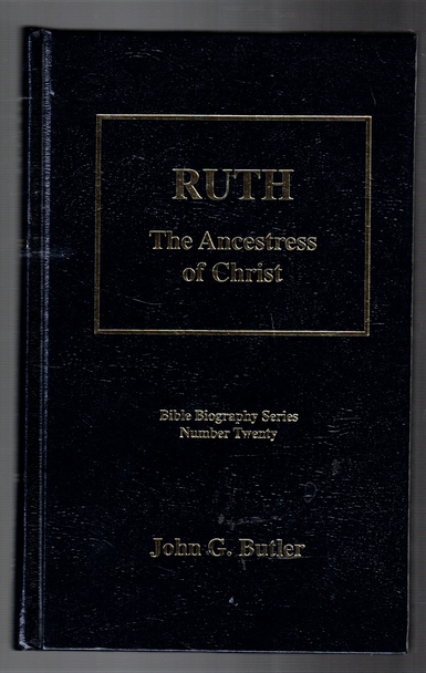 Ruth: The Ancestress of Christ Volume Twenty Bible Biography Series by John G. Butler