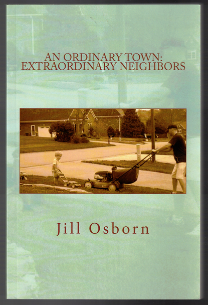 An Ordinary Town: Extraordinary Neighbors by Jill Osborn