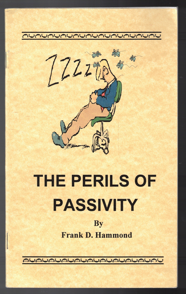 The Perils of Passivity by Frank D. Hammond