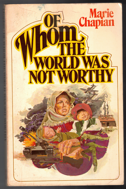 Of Whom the World Was Not Worthy by Marie Chapian