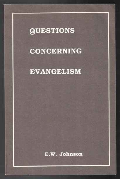 Questions Concerning Evangelism by E. W. Johnson