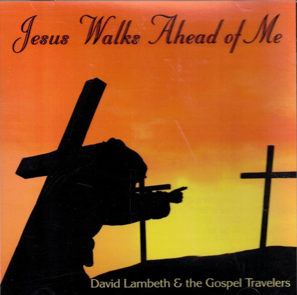 David Lambeth & The Gospel Travelers "Jesus Walks Ahead Of Me" CD