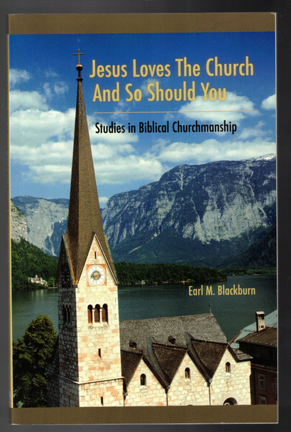 Jesus Loves the Church and So Should You by Earl M. Blackburn