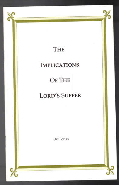 The Implications of the Lord's Supper by Dic Eccles