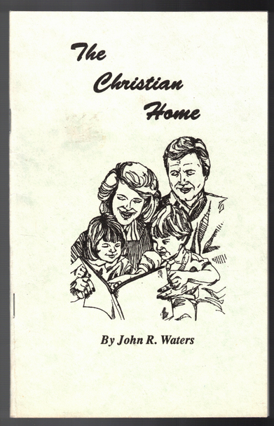 The Christian Home by John R. Waters