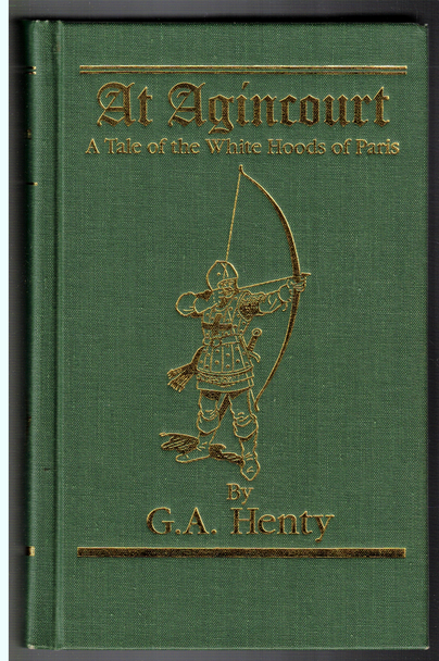 At Agincourt: A Tale of the White Hoods of Paris by G. A. Henty