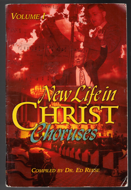 New Life in Christ Choruses Volume I compiled by Dr. Ed Reese