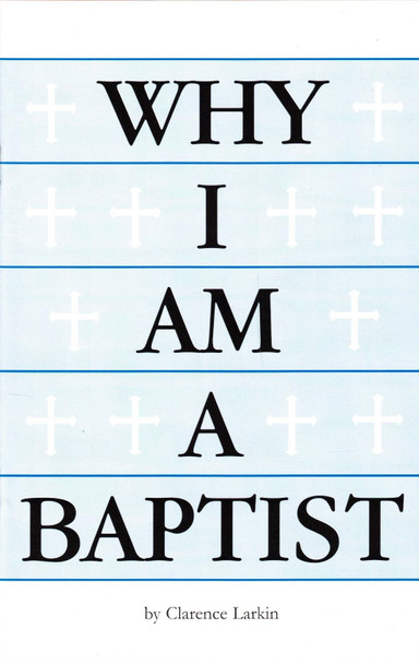 Why I Am A Baptist (Pamphlet)