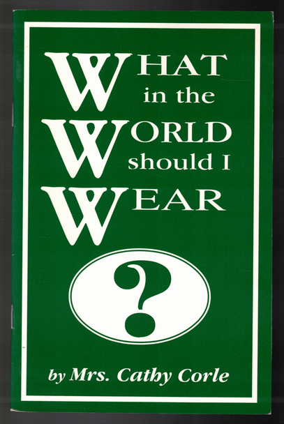 What in the World Should I Wear? By Mrs. Cathy Corle