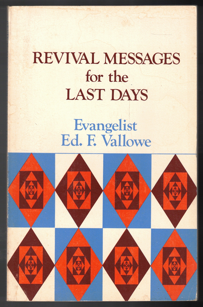 Revival Messages for the Last Days by Evangelist Ed. F. Vallowe
