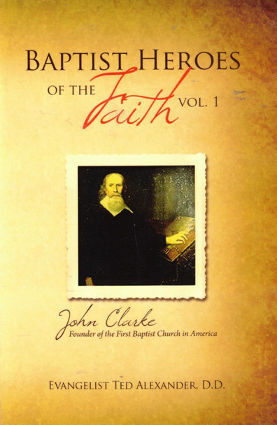 Baptist Heroes of the Faith, Vol. 1: John Clarke