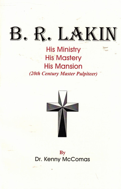 B. R. Lakin: His Ministry, His Mastery, His Mansion