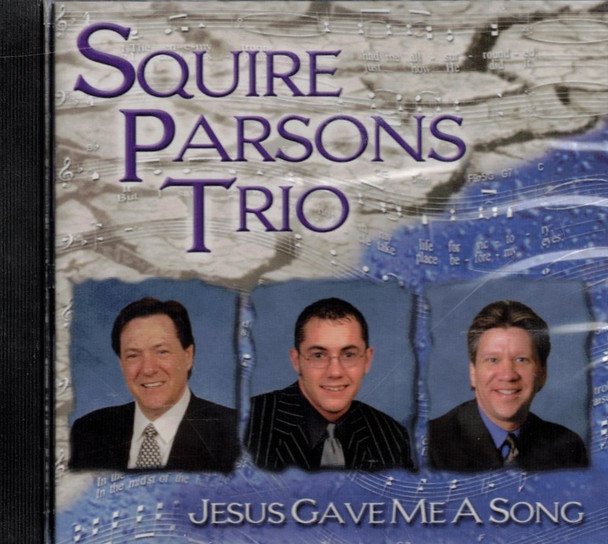 Squire Parsons Trio: Jesus Gave Me a Song (2001) CD