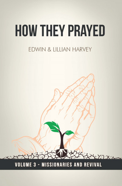 How They Prayed Vol. 3: Missionaries and Revival