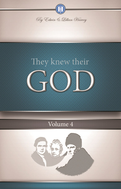 They Knew Their God Vol. 4