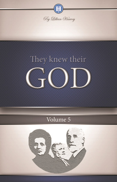 They Knew Their God Vol. 5