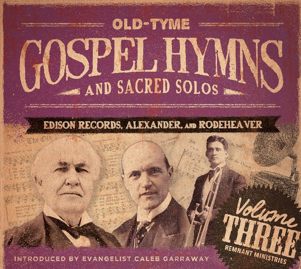 Old-Tyme Gospel Hymns and Sacred Solos, Vol. 3: Edison Records, Alexander, and Rodeheaver (2017) CD