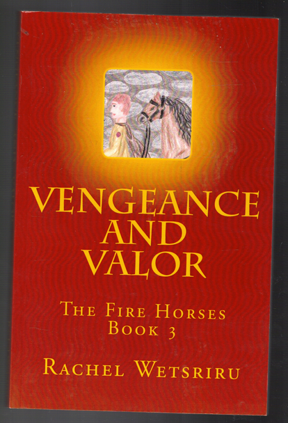 Vengeance and Valor: The Fire Horses Book 3 by Rachel Wetsriru