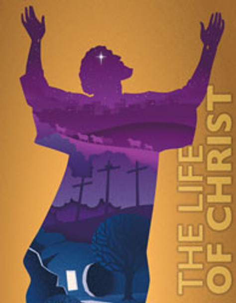 The Life of Christ - Student Edition (1st Edition)