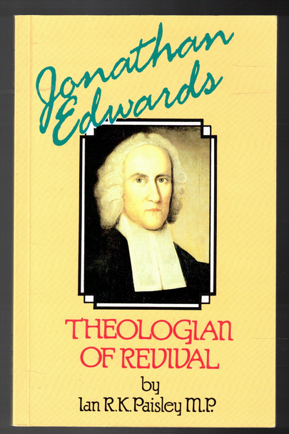 Jonathan Edwards: Theologian of Revival by Ian R. K. Paisley