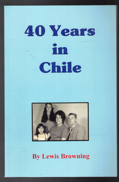 40 Years in Chile by Lewis Browning