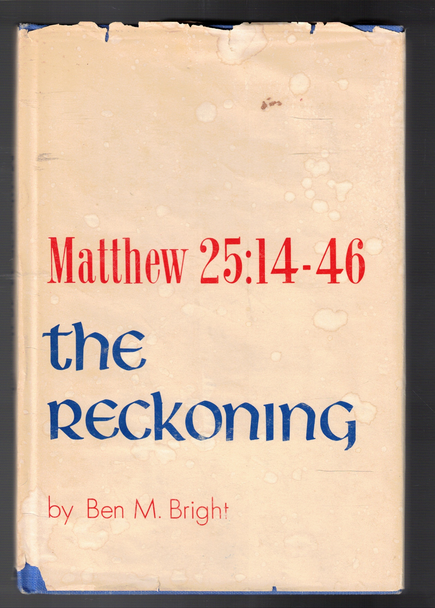 Matthew 25: 14-46 the Reckoning by Ben M. Bright