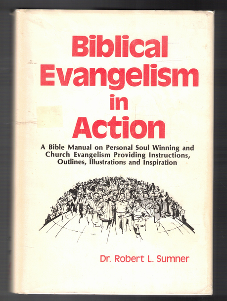 Biblical Evangelism in Action by Dr. Robert L. Sumner