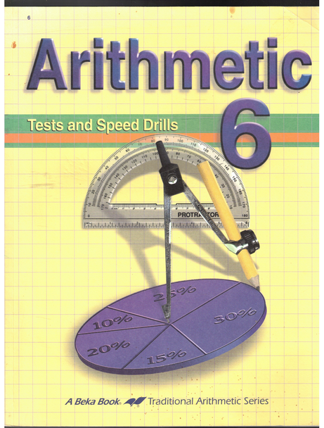 Arithmetic 6 Tests and Speed Drills by Judy Howe A Beka Books
