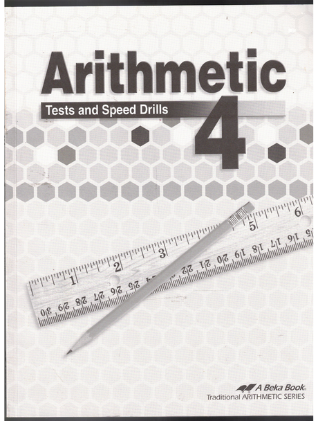 Arithmetic 4 Tests and Speed Drills by A Beka Book